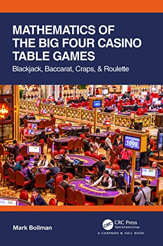 Mathematics of The Big Four Casino Table Games: Blackjack, Baccarat, Craps, & Roulette (AK Peters/CRC Recreational Mathematics)
