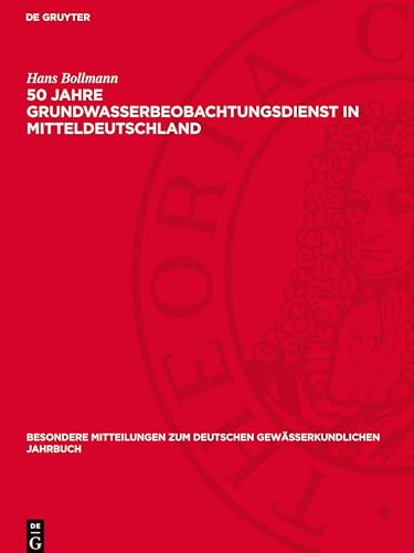 50 Jahre Grundwasserbeobachtungsdienst in Mitteldeutschland (Besondere Mitteilungen Zum Deutschen Gewässerkundlichen Jahrbuch, 17) von De Gruyter