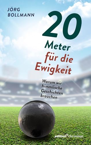 20 Meter für die Ewigkeit: Warum wir himmlische Geschichten brauchen. Wie das christliche Menschenbild die Gesellschaft prägt und was Gottvertrauen bewirkt. Impuls-Texte zur Kraft des Glaubens 20 Meter für die Ewigkeit: Warum wir himmlische Geschichten brauchen. Wie das christliche Menschenbild die Gesellschaft prägt und was Gottvertrauen bewirkt. Impuls-Texte zur Kraft des Glaubens