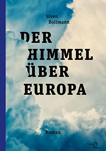 Der Himmel über Europa: Roman von Edition Noack & Block