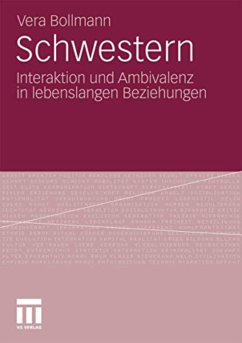 Schwestern: Interaktion und Ambivalenz in Lebenslangen Beziehungen (German Edition) von VS Verlag für Sozialwissenschaften