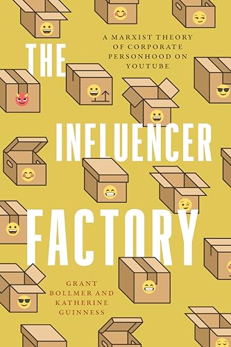 The Influencer Factory: A Marxist Theory of Corporate Personhood on YouTube von Stanford University Press