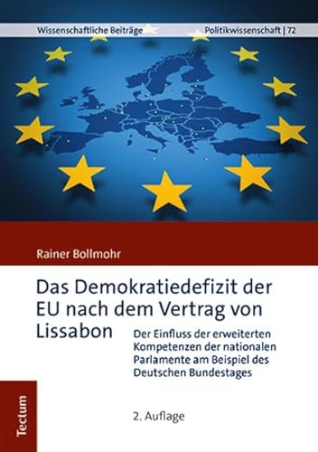Das Demokratiedefizit der EU nach dem Vertrag von Lissabon: Der Einfluss der erweiterten Kompetenzen der nationalen Parlamente am Beispiel des ... aus dem Tectum Verlag: Politikwissenschaft)