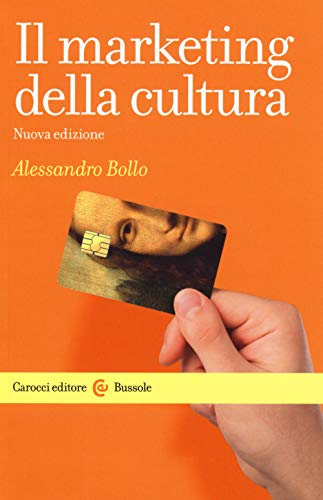 Il marketing della cultura. Nuova ediz. (Le bussole)