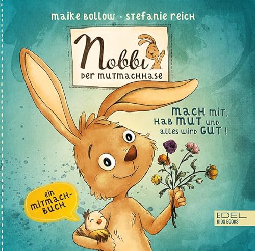 Nobbi, der Mutmachhase (Band 3) – mach mit, hab Mut und alles wird gut!: Ein lustiges Mitmachbuch zum Schütteln, Pusten und Kitzeln für Kinder ab 4 Jahren
