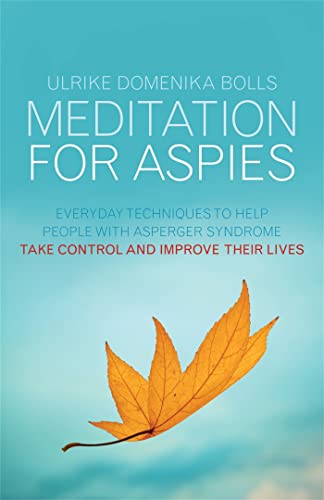 Meditation for Aspies: Everyday Techniques to Help People with Asperger Syndrome Take Control and Improve their Lives von Jessica Kingsley Publishers