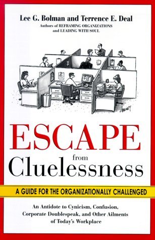 Escape from Cluelessness: A Guide for the Organizationally Challenged