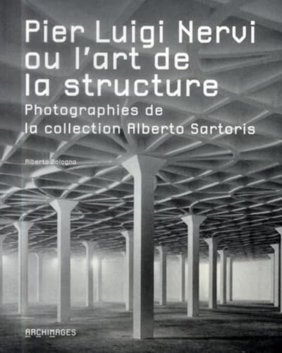 Pier Luigi Nervi ou l'art de la structure: Photographies de la collection Alberto Sartoris. Pier Luigi Nervi ou l'art de la structure: Photographies de la collection Alberto Sartoris. von PU POLYTECHNIQU