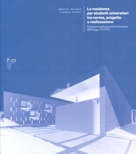 La residenza per studenti universitari tra norma, progetto e realizzazione. I programmi pluriennali di attuazione della legge 338/2000 (Ricerche. Architettura, Pianificazione, Paesaggio, Design) von Firenze University Press