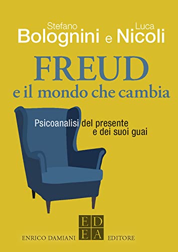 Freud e il mondo che cambia. Psicoanalisi del presente e dei suoi guai (Logiche) von ED-Enrico Damiani Editore