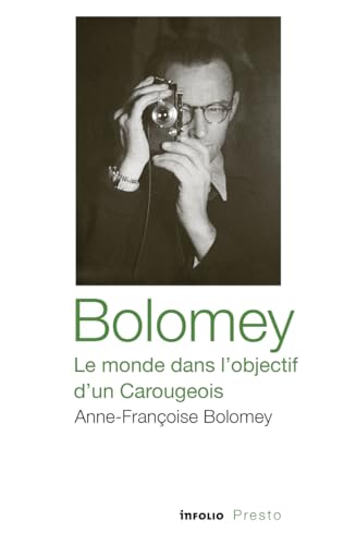 Bolomey, le monde dans l'objectif d'un Carougeois Bolomey, le monde dans l'objectif d'un Carougeois von INFOLIO