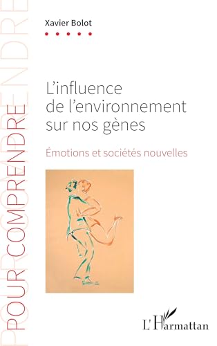 L’influence de l’environnement sur nos gènes: Émotions et sociétés nouvelles von Editions L'Harmattan