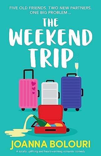The Weekend Trip: A totally uplifting and heart-warming romantic comedy
