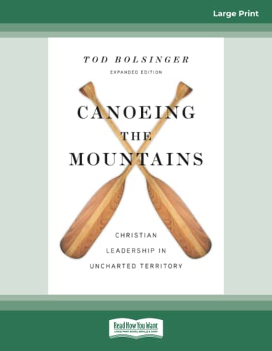 Canoeing the Mountains (Expanded Edition): Christian Leadership in Uncharted Territory von ReadHowYouWant