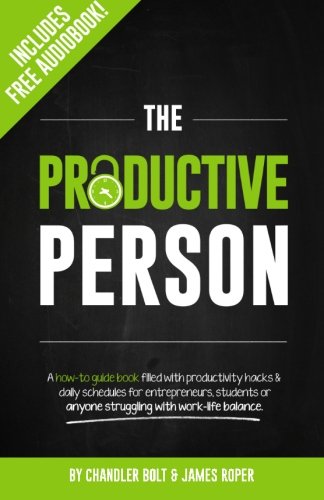 The Productive Person: A how-to guide book filled with productivity hacks & daily schedules for entrepreneurs, students or anyone struggling with work-life balance. von CREATESPACE