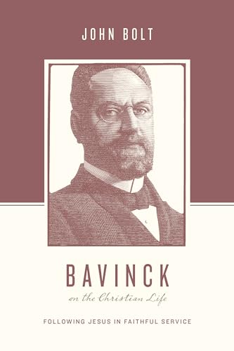 Bavinck on the Christian Life: Following Jesus in Faithful Service (Theologians on the Christian Life) von Crossway Books