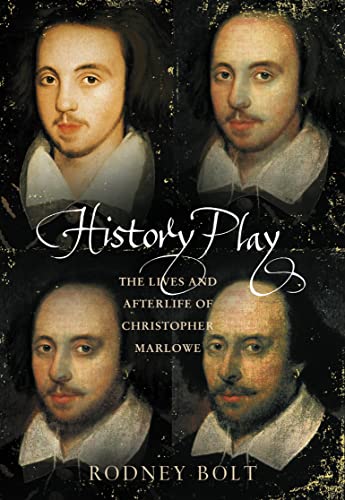 History Play: The Lives and After-life of Christopher Marlowe