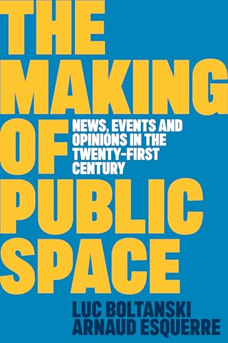 The Making of Public Space: News, Events and Opinions in the Twenty-First Century von Polity