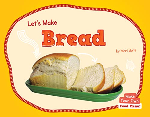 Let's Make Bread (Make Your Own: Food Menu!) von Norwood House Press