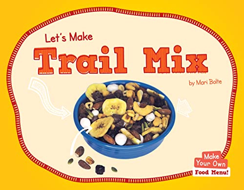 Let's Make Trail Mix (Make Your Own: Food Menu!)