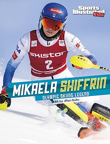 Mikaela Shiffrin: Olympic Skiing Legend (Sports Illustrated Kids: Stars of Sports) von Capstone Press