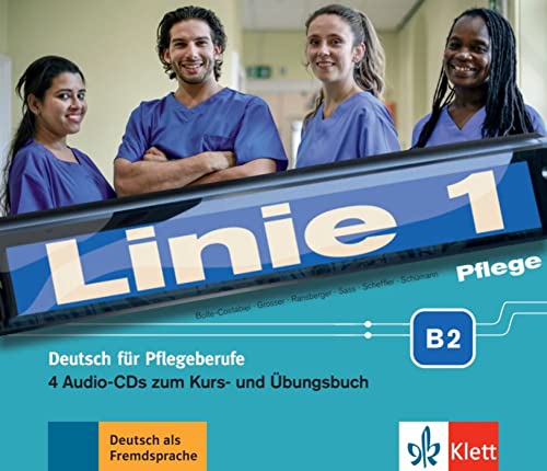 Linie 1 Pflege B2: Deutsch für die Pflege. 4 Audio-CDs zum Kurs- und Übungsbuch (Linie 1: Deutsch in Alltag und Beruf) von Klett