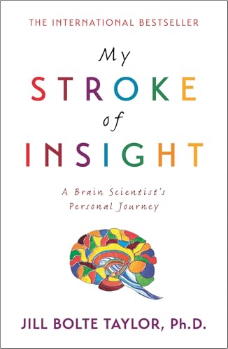 My Stroke of Insight: A Brain Scientist's Personal Journey