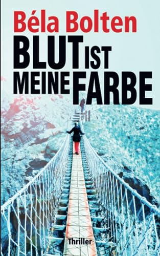 Blut ist meine Farbe (Berg und Thal ermitteln) Blut ist meine Farbe (Berg und Thal ermitteln) von Independently published