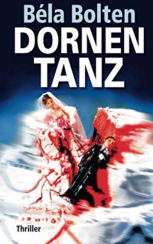 Dornentanz: Thriller (Berg und Thal ermitteln)