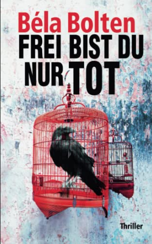 Frei bist du nur tot (Berg und Thal ermitteln) Frei bist du nur tot (Berg und Thal ermitteln) von Independently published