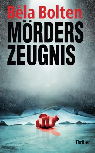 Mörders Zeugnis (Berg und Thal ermitteln) von Independently published