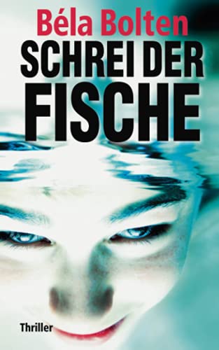 Schrei der Fische (Berg und Thal ermitteln) von Independently published
