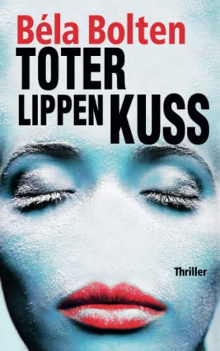 Toter Lippen Kuss (Berg und Thal ermitteln) von Independently published