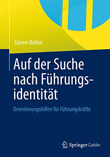 Auf der Suche nach Führungsidentität: Orientierungshilfen für Führungskräfte von Springer