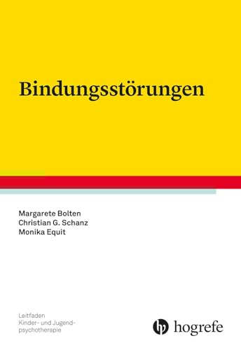 Bindungsstörungen (Leitfaden Kinder- und Jugendpsychotherapie) von Hogrefe Verlag GmbH + Co.