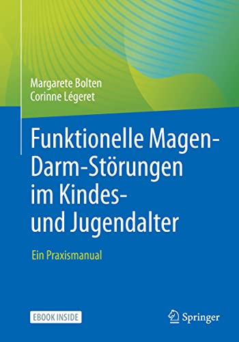 Funktionelle Magen-Darm-Störungen im Kindes- und Jugendalter: Ein Praxismanual von Springer