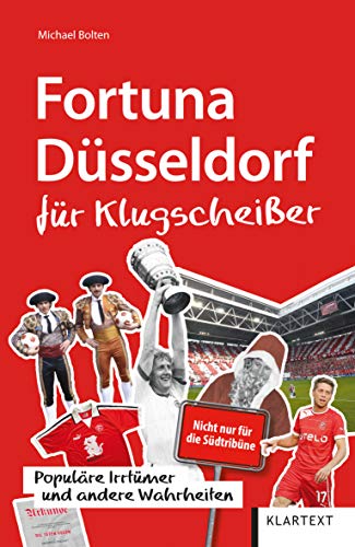 Fortuna Düsseldorf für Klugscheißer: Populäre Irrtümer und andere Wahrheiten (Irrtümer und Wahrheiten) von Klartext Verlag