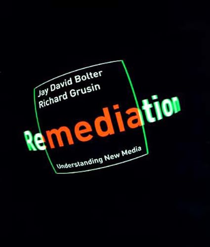 Remediation: Understanding New Media (Mit Press)