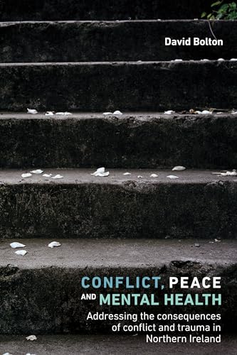 Conflict, peace and mental health: Addressing the consequences of conflict and trauma in Northern Ireland