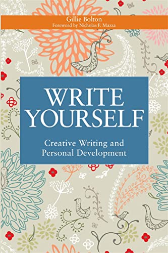 Write Yourself: Creative Writing and Personal Development (Writing for Therapy or Personal Development) von Jessica Kingsley Publishers Ltd