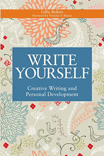 Write Yourself: Creative Writing and Personal Development (Writing for Therapy or Personal Development)