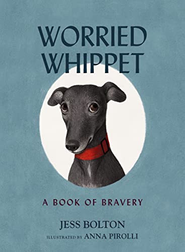 Worried Whippet: A Book of Bravery (For Adults and Kids Struggling with Anxiety) von Harper Celebrate