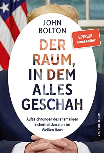Der Raum, in dem alles geschah: Aufzeichnungen des ehemaligen Sicherheitsberaters im Weißen Haus Der Raum, in dem alles geschah: Aufzeichnungen des ehemaligen Sicherheitsberaters im Weißen Haus von Das Neue Berlin