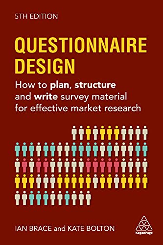 Questionnaire Design: How to Plan, Structure and Write Survey Material for Effective Market Research Questionnaire Design: How to Plan, Structure and Write Survey Material for Effective Market Research von Kogan Page