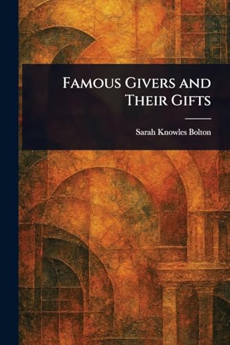 Famous Givers and Their Gifts von Anson Street Press