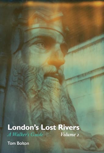 London's Lost Rivers, Volume 2: A Walker's Guide (Strange Attractor Press, Band 2)