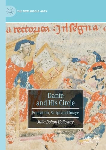 Dante and His Circle: Education, Script and Image (The New Middle Ages) von MACMILLAN