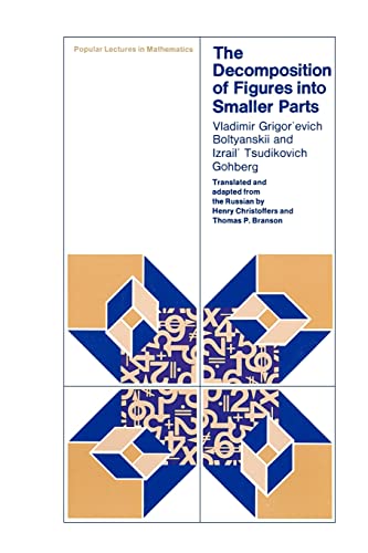 The Decomposition of Figures Into Smaller Parts (Popular Lectures in Mathematics)