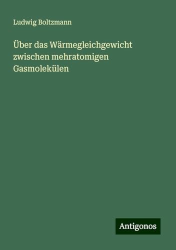 Über das Wärmegleichgewicht zwischen mehratomigen Gasmolekülen von Antigonos Verlag