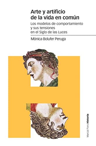 Arte y artificio de la vida en común : los modelos de comportamiento y sus tensiones en el Siglo de las Luces (Estudios)